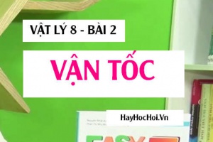 Vận tốc là gì? Công thức tính vận tốc và đơn vị của vận tốc - Vật lý 8 bài 2